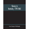 Slavery In Kentucky, 1792-1865
