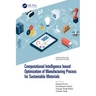 Computational Intelligence based Optimization of Manufacturing Process for Sustainable Materials