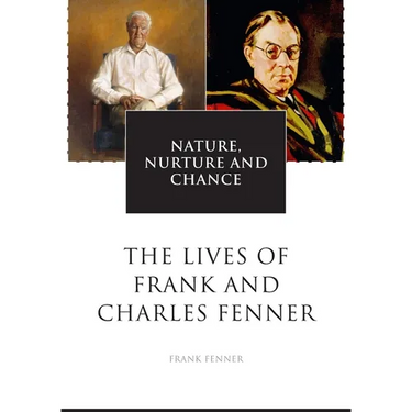 Nature, Nurture and Chance: The Lives of Frank and Charles Fenner