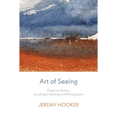 Art of Seeing: Essays on Poetry, Landscape Painting, and Photography