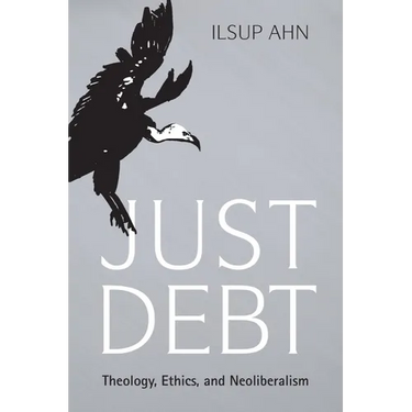 Just Debt: Theology, Ethics, and Neoliberalism