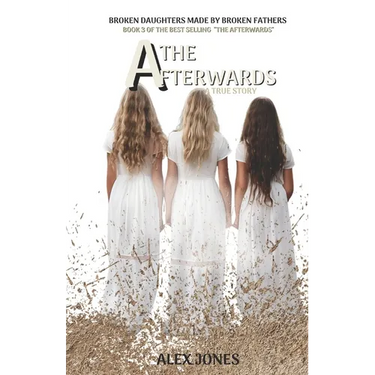 The Afterwards: Broken Daughters made by Broken Fathers