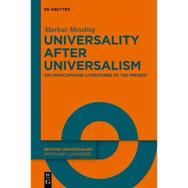 Universality After Universalism: On Francophone Literatures of the Present