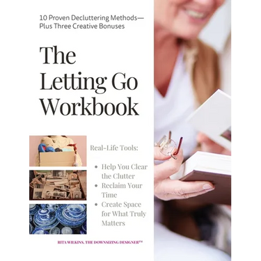 The Letting Go Workbook: 10 Proven Decluttering Methods Plus Three Creative Bonuses