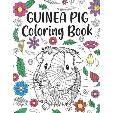 Guinea Pig Coloring Book: A Cute Adult Coloring Books for Guinea Pig Owner, Best Gift for Cavy Lovers