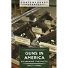 Guns in America: Examining the Facts