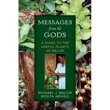 Messages from the Gods: A Guide to the Useful Plants of Belize