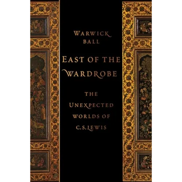 East of the Wardrobe: The Unexpected Worlds of C. S. Lewis