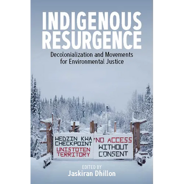 Indigenous Resurgence: Decolonialization and Movements for Environmental Justice