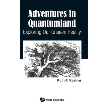 Adventures in Quantumland: Exploring Our Unseen Reality