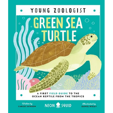 Green Sea Turtle (Young Zoologist): A First Field Guide to the Ocean Reptile from the Tropics