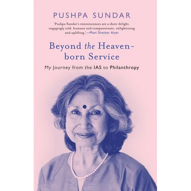 Beyond The Heaven-Born Service: My Journey From The IAS to Philanthropy