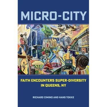 Micro-City: Faith Encounters Super-Diversity in Queens, NY