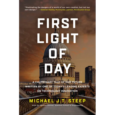 First Light of Day: A Cautionary Tale of Our Future Written by One of Today's Leading Experts on Technology Innovation