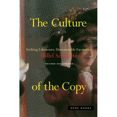 The Culture of the Copy: Striking Likenesses, Unreasonable Facsimiles