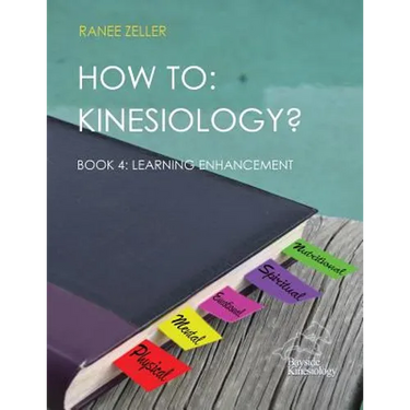 How to: Kinesiology? Book 4: Learning Enhancement: Book 4: Learning Enhancement