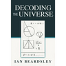 Decoding The Universe