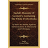 Euclid's Elements Of Geometry, Containing The Whole Twelve Books: To Which Are Added, Algebraic Demonstrations To The Second And Fifth Books