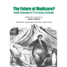 The Future of Medicare?: Health Innovation in 21st Century Australia