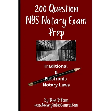 200 Question Notary Public Exam Prep Traditional & Electronic NYS Notary Laws: Comprehensive Notary Public Prep Test, Multiple Choice Format with Answ