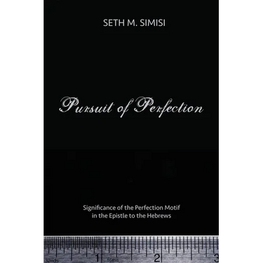 Pursuit of Perfection: Significance of the Perfection Motif in the Epistle to the Hebrews