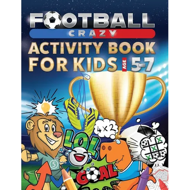 Football Crazy Activity Book For Kids Age 5-7