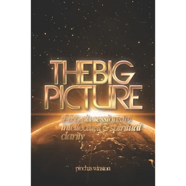The Big Picture: Thirty-six Sessions to Intellectual & Spiritual Clarity