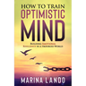How to Train Optimistic Mind: Building Emotional Resilience in a Troubled World
