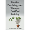 Positive Psychology Art Therapy: Certified Training