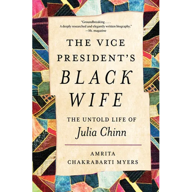The Vice President's Black Wife: The Untold Life of Julia Chinn