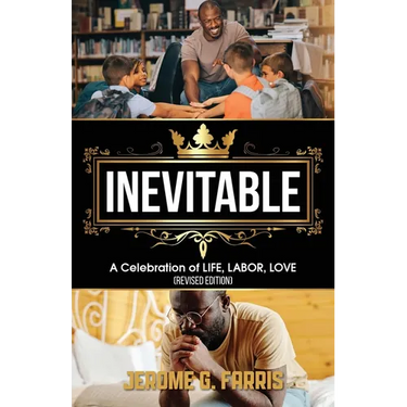 Inevitable: A Celebration of LIFE, LABOR, LOVE