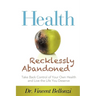 Health Recklessly Abandoned: Take Back Control of Your Own Health and Live the Life You Deserve