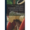 Life and Correspondence of George Read