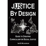 Justice By Design: Guide to Creating Curriculum for Social Justice