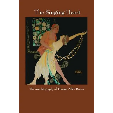 The Singing Heart: The Autobiography of Thomas Allen Rector