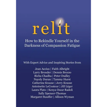 Relit: How to Rekindle Yourself in the Darkness of Compassion Fatigue