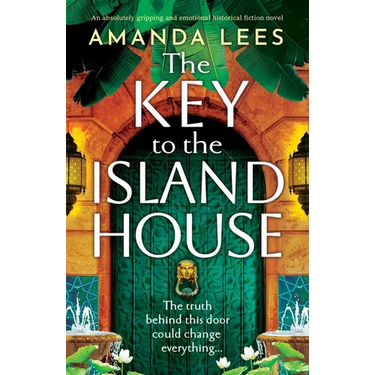 The Key to the Island House: An absolutely gripping and emotional historical fiction novel