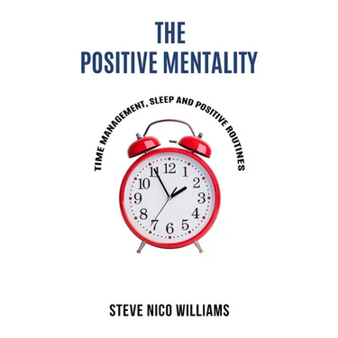 The Positive Mentality: Time Management, Sleep and Positive Routines