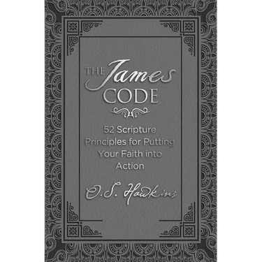 The James Code: 52 Scripture Principles for Putting Your Faith Into Action