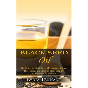 Black Seed Oil: The Effect of Black Seed Oil Against Cancer (The Therapeutic Effect of Black Seed Oil on Rheumatoid Arthritis)