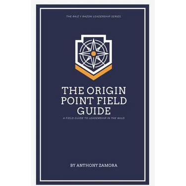 The Origin Point Field Guide: A Leadership Field Guide: A Leadership Field Guide