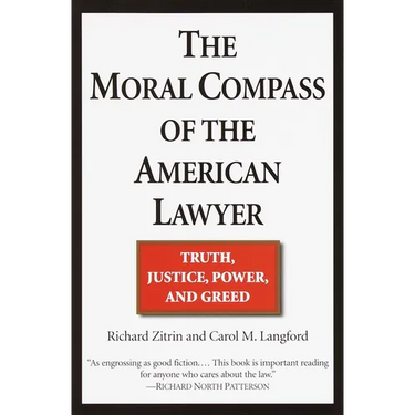 The Moral Compass of the American Lawyer: Truth, Justice, Power, and Greed