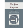 The Way to the Kingdom: Being Definite and Simple Instructions For Self-Training and Discipline, Enabling the Earnest Disciple to Find the Kingdom of