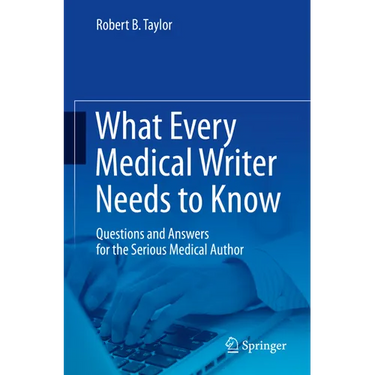 What Every Medical Writer Needs to Know: Questions and Answers for the Serious Medical Author