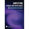 Amplifying Student and Youth Voices in Education Research