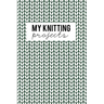 My Knitting Projects: Knitting Paper 4:5 - 125 Pages to Note down your Knitting projects and patterns.