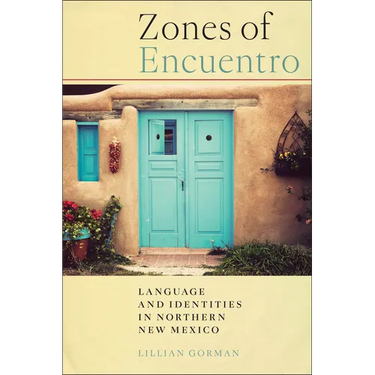 Zones of Encuentro: Language and Identities in Northern New Mexico