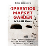 Operation Market Garden in 24.389 Words: The Concise History of the Biggest Gamble of World War Two