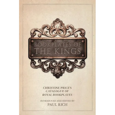 Bookplates of the Kings: Christine Price's Catalogue of Royal Bookplates