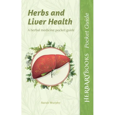Herbs and Liver Health: A Herbal Medicine Pocket Guide